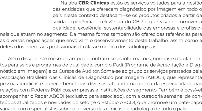 Na aba CBR Clínicas estão os serviços voltados para a gestão das entidades que oferecem diagnóstico por imagem em tod   