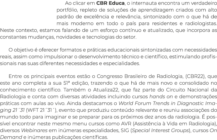 Ao clicar em CBR Educa, o internauta encontra um verdadeiro portfólio, repleto de soluções de aprendizagem criados co   