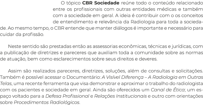 O tópico CBR Sociedade reúne todo o conteúdo relacionado entre os profissionais com outras entidades médicas e também   