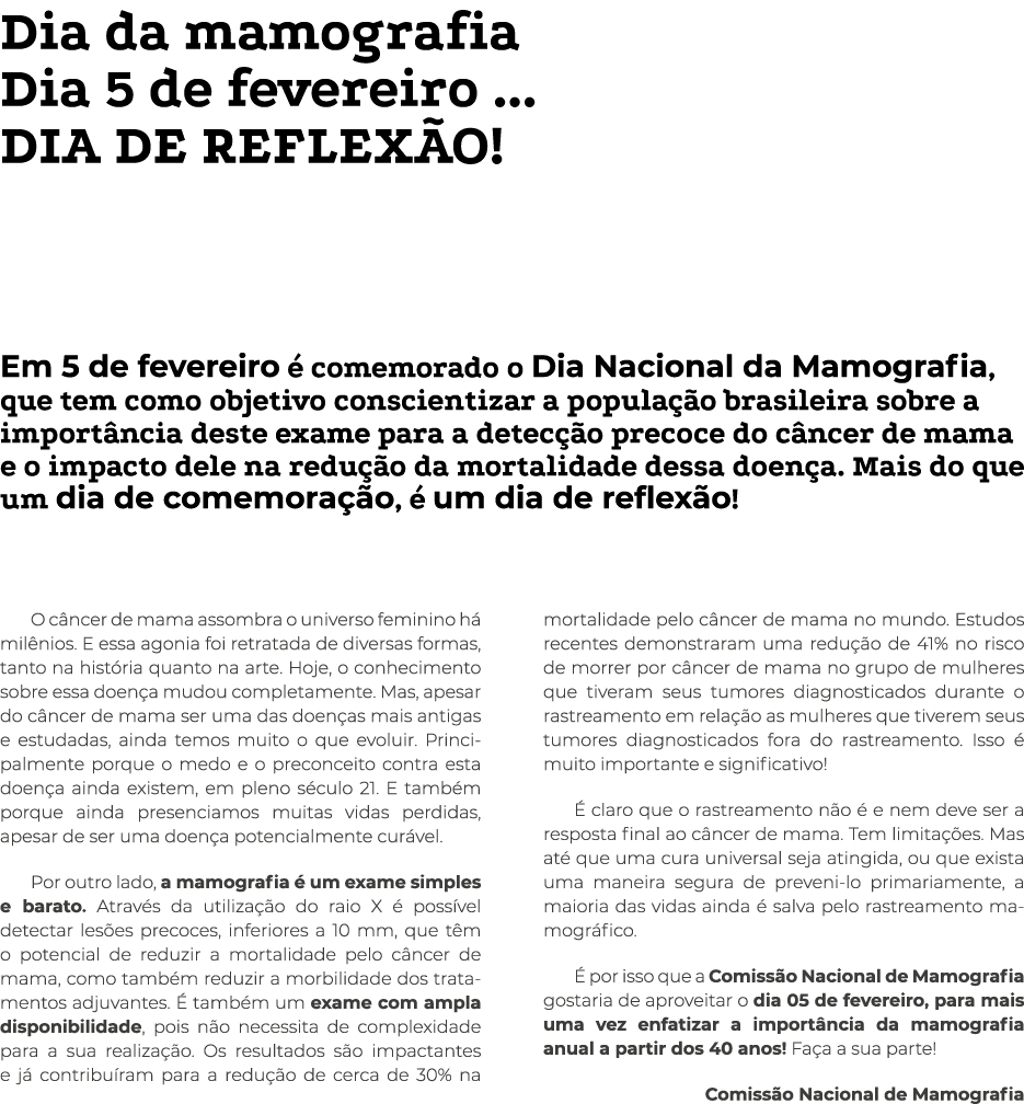 Dia da mamografia Dia 5 de fevereiro     DIA DE REFLEXÃO  Em 5 de fevereiro é comemorado o Dia Nacional da Mamografia   