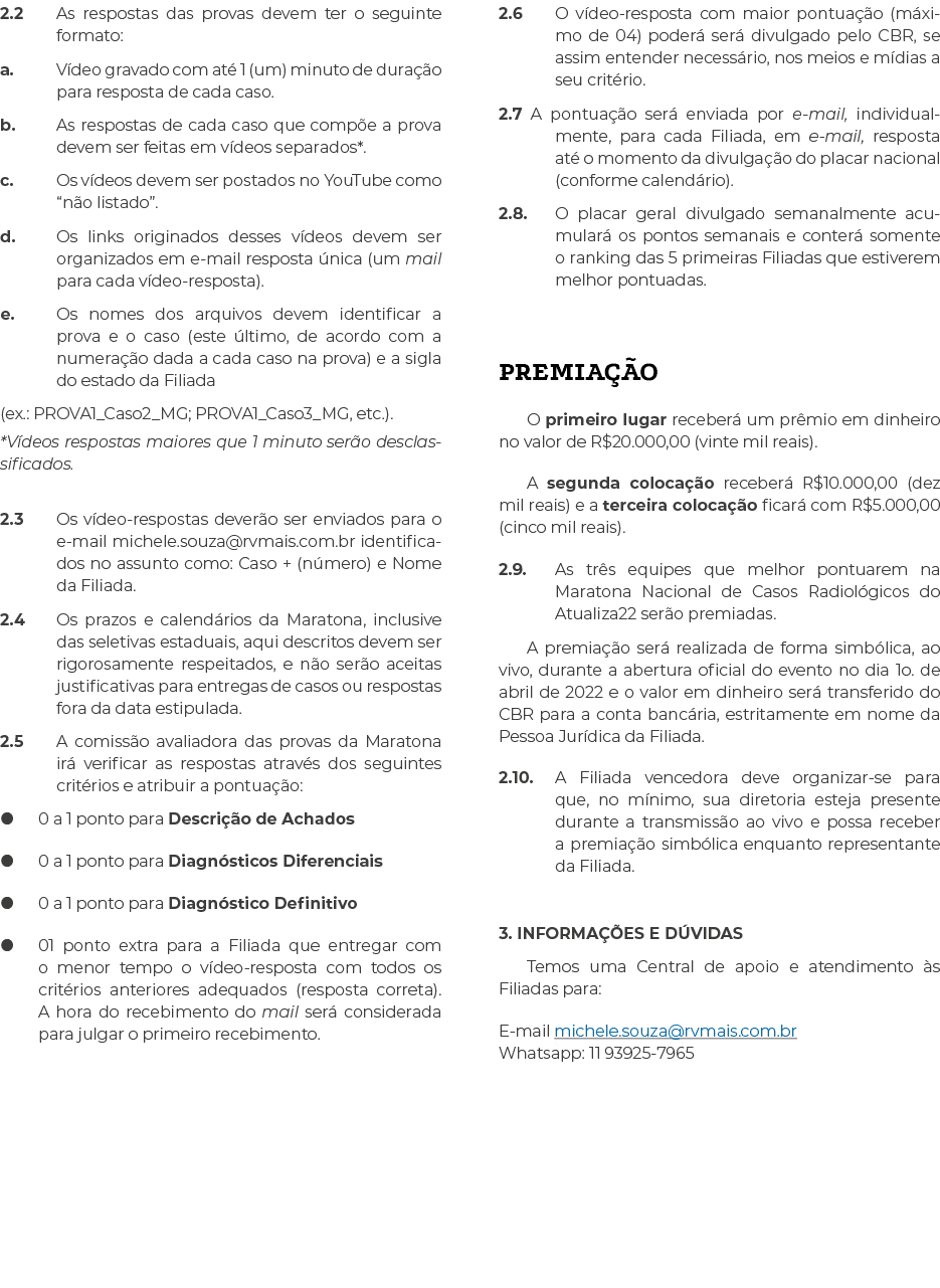 2 2 As respostas das provas devem ter o seguinte formato: a  Vídeo gravado com até 1 (um) minuto de duração para resp   