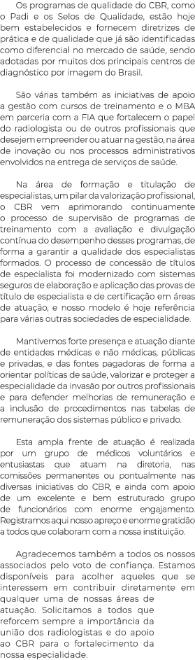 Os programas de qualidade do CBR, como o Padi e os Selos de Qualidade, est o hoje bem estabelecidos e fornecem diretr...