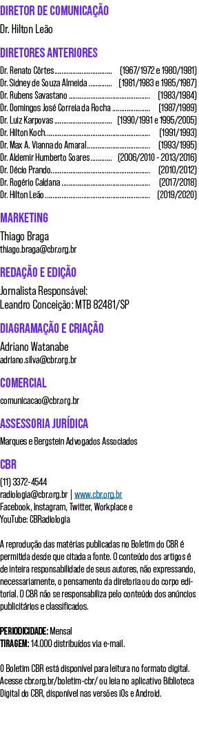 DIRETOR DE COMUNICA O Dr. Hilton Le o DIRETORES ANTERIORES Dr. Renato C rtes (1967/1972 e 1980/1981) Dr. Sidney de S...