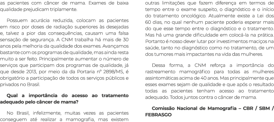 as pacientes com c ncer de mama. Exames de baixa qualidade prejudicam triplamente. Possuem acur cia reduzida, colocam...