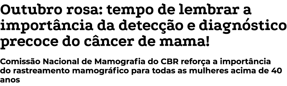 Outubro rosa: tempo de lembrar a import ncia da detec o e diagn stico precoce do c ncer de mama! Comiss o Nacional d...