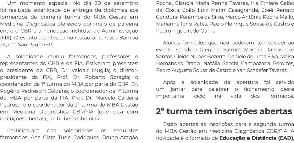 Um momento especial. No dia 30 de setembro foi realizada solenidade de entrega de diplomas aos formandos da primeira ...