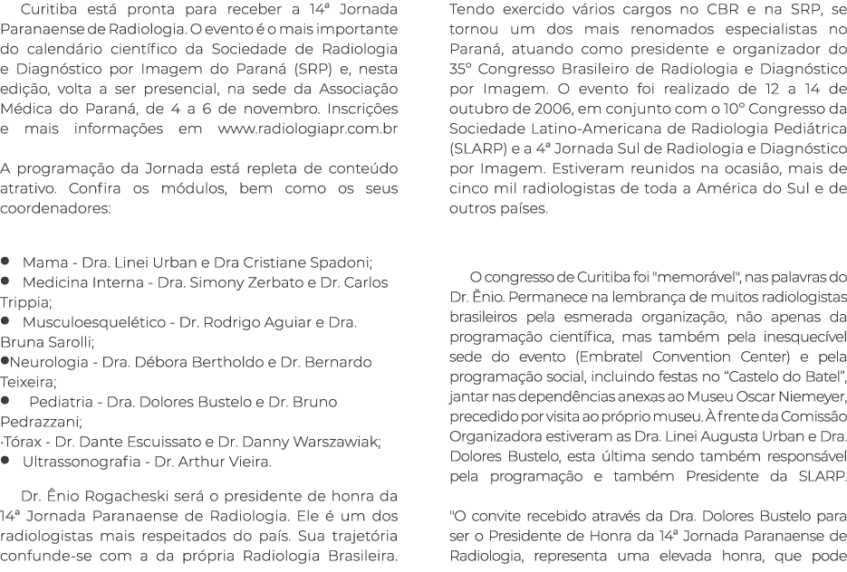 Curitiba est pronta para receber a 14ª Jornada Paranaense de Radiologia. O evento   o mais importante do calend rio ...