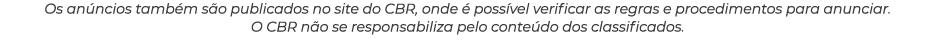 Os an ncios tamb m s o publicados no site do CBR, onde  poss vel verificar as regras e procedimentos para anunciar. ...