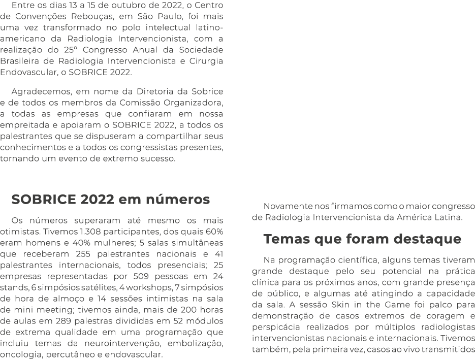 Entre os dias 13 a 15 de outubro de 2022, o Centro de Conven es Rebou as, em S o Paulo, foi mais uma vez transformad...