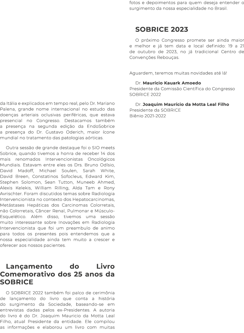 da It lia e explicados em tempo real, pelo Dr. Mariano Palena, grande nome internacional no estudo das doen as arteri...