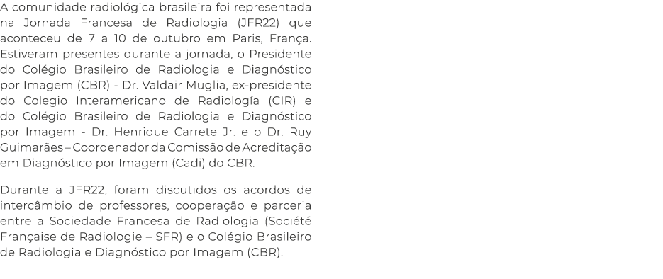 A comunidade radiol gica brasileira foi representada na Jornada Francesa de Radiologia (JFR22) que aconteceu de 7 a 1...