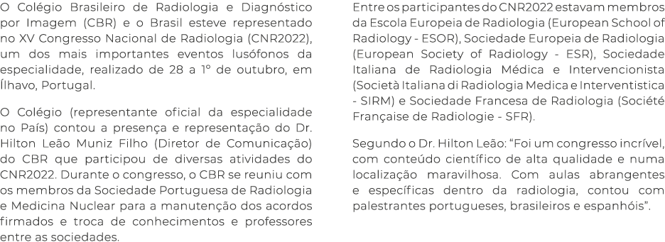 O Col gio Brasileiro de Radiologia e Diagn stico por Imagem (CBR) e o Brasil esteve representado no XV Congresso Naci...