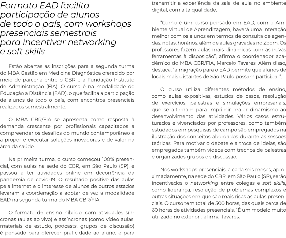 Formato EAD facilita participa o de alunos de todo o pa s, com workshops presenciais semestrais para incentivar netw...
