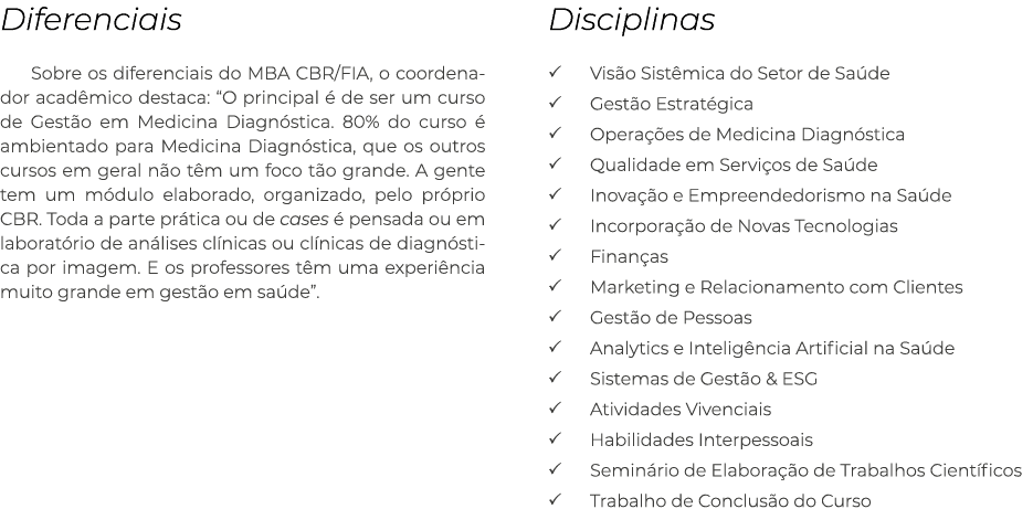 Diferenciais Sobre os diferenciais do MBA CBR/FIA, o coordenador acad mico destaca: “O principal  de ser um curso de...