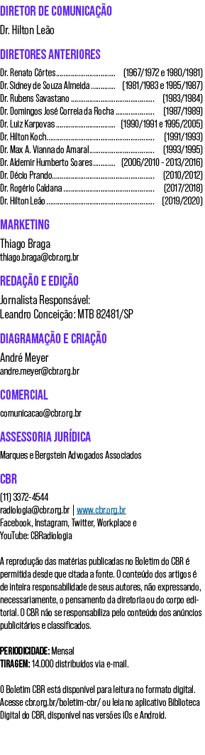 DIRETOR DE COMUNICA O Dr. Hilton Le o DIRETORES ANTERIORES Dr. Renato C rtes (1967/1972 e 1980/1981) Dr. Sidney de S...