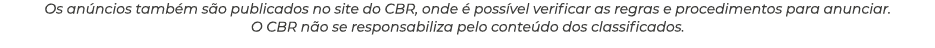 Os an ncios tamb m s o publicados no site do CBR, onde  poss vel verificar as regras e procedimentos para anunciar. ...