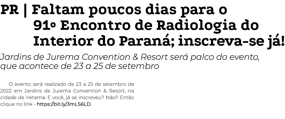 PR | Faltam poucos dias para o 91º Encontro de Radiologia do Interior do Paran ; inscreva se j ! Jardins de Jurema Co...