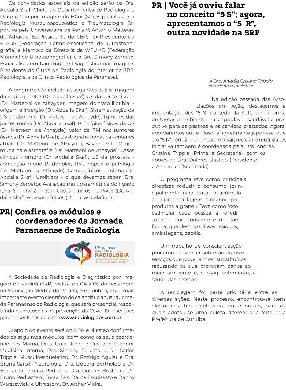 Os convidados especiais da edi o ser o os Drs. Abdalla Skaf, Chefe do Departamento de Radiologia e Diagn stico por I...