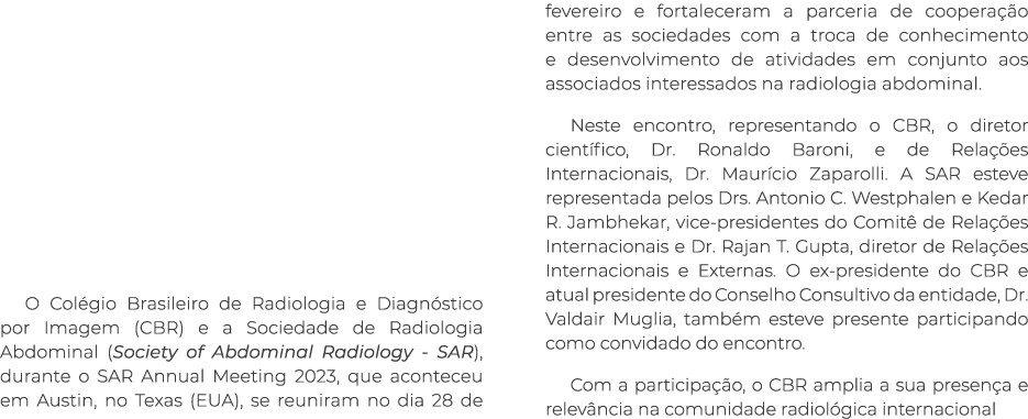     O Colégio Brasileiro de Radiologia e Diagnóstico por Imagem (CBR) e a Sociedade de Radiologia Abdominal (Society    
