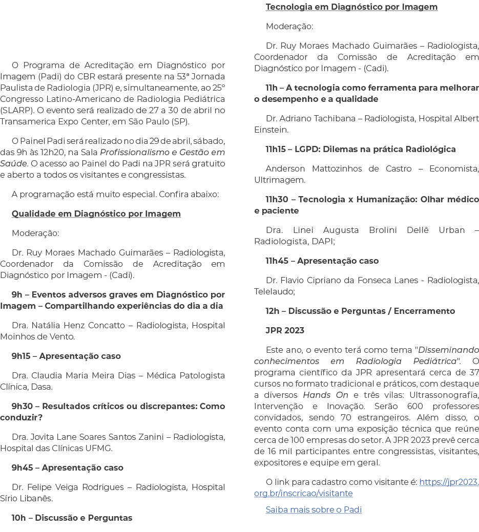   O Programa de Acreditação em Diagnóstico por Imagem (Padi) do CBR estará presente na 53  Jornada Paulista de Radiol   