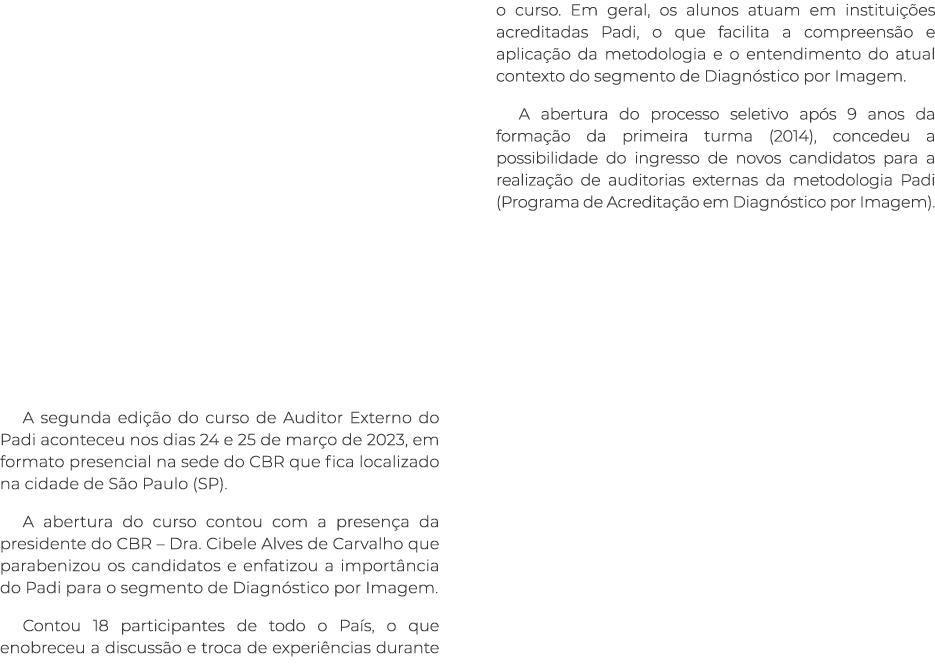      A segunda edição do curso de Auditor Externo do Padi aconteceu nos dias 24 e 25 de março de 2023, em formato pre   