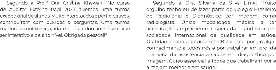 Segundo a Prof  Dra  Cristina Khawali:   No curso de Auditor Externo Padi 2023, tivemos uma turma excepcional de alun   