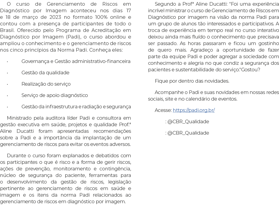 O curso de Gerenciamento de Riscos em Diagnóstico por Imagem aconteceu nos dias 17 e 18 de março de 2023 no formato 1   