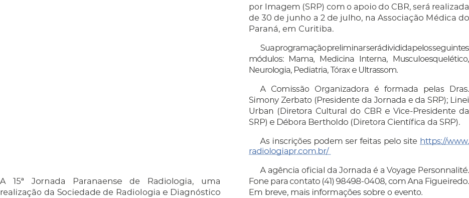  A 15  Jornada Paranaense de Radiologia, uma realização da Sociedade de Radiologia e Diagnóstico por Imagem (SRP) com   