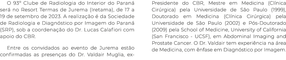 O 93  Clube de Radiologia do Interior do Paraná será no Resort Termas de Jurema (Iretama), de 17 a 19 de setembro de    