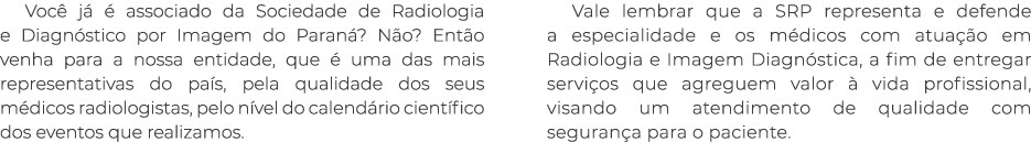 Você já é associado da Sociedade de Radiologia e Diagnóstico por Imagem do Paraná  Não  Então venha para a nossa enti   