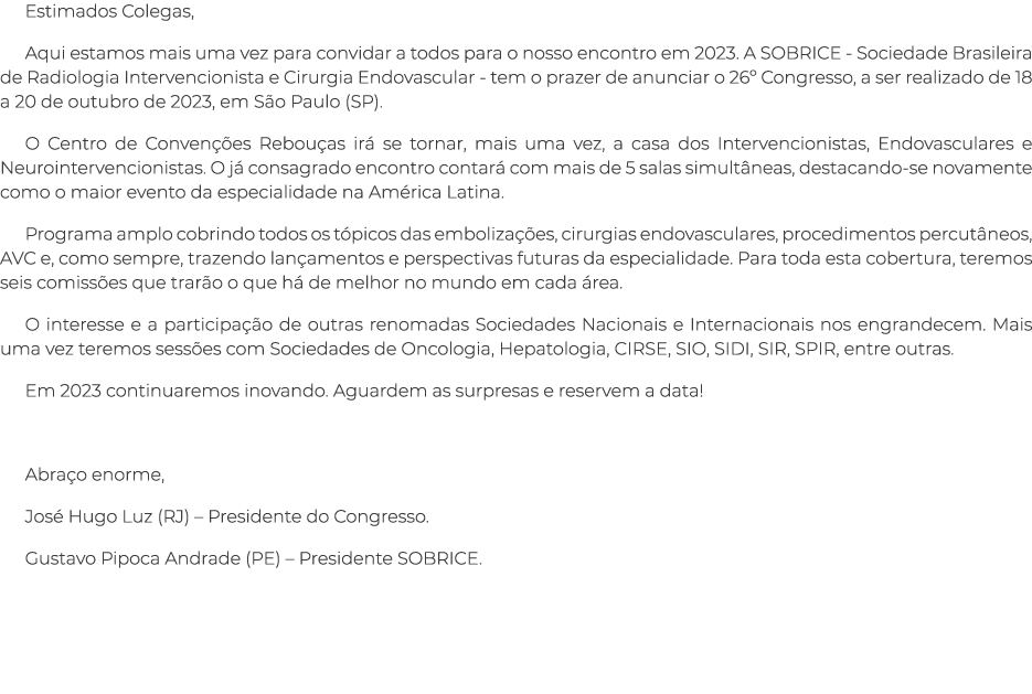 Estimados Colegas, Aqui estamos mais uma vez para convidar a todos para o nosso encontro em 2023  A SOBRICE - Socieda   