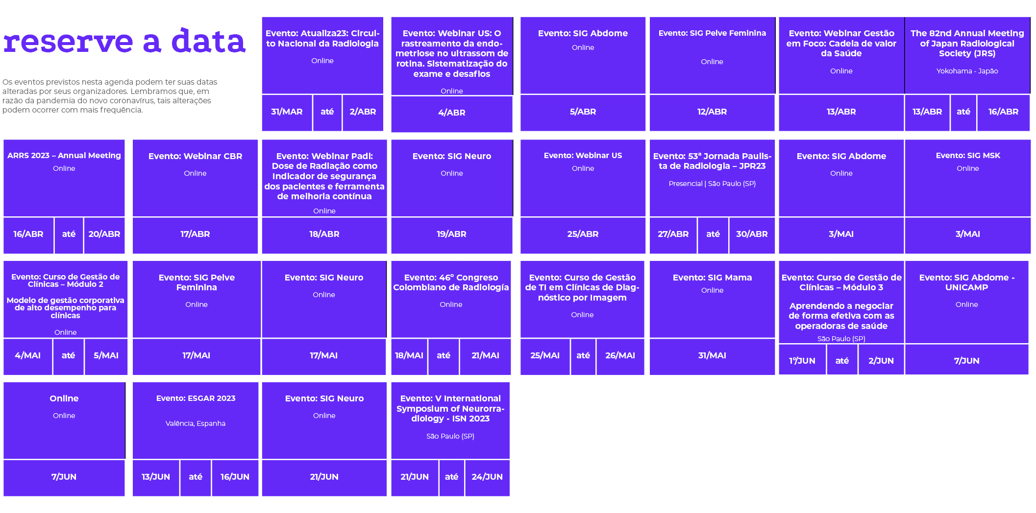 reserve a data Os eventos previstos nesta agenda podem ter suas datas alteradas por seus organizadores  Lembramos que   