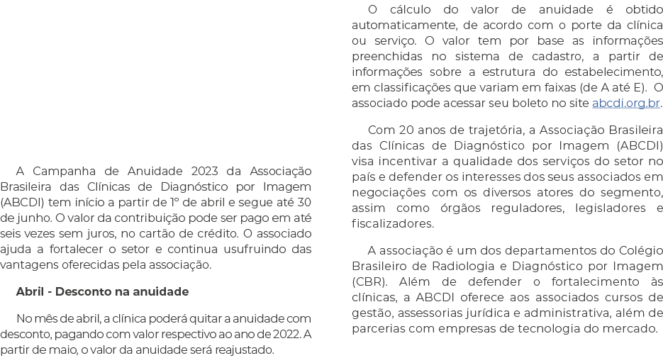    A Campanha de Anuidade 2023 da Associação Brasileira das Clínicas de Diagnóstico por Imagem (ABCDI) tem início a p   