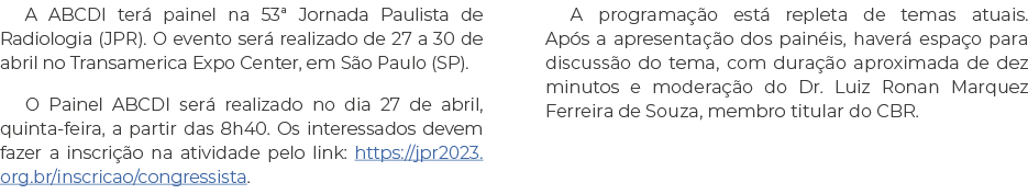 A ABCDI terá painel na 53  Jornada Paulista de Radiologia (JPR)  O evento será realizado de 27 a 30 de abril no Trans   