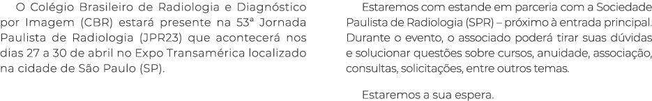 O Colégio Brasileiro de Radiologia e Diagnóstico por Imagem (CBR) estará presente na 53  Jornada Paulista de Radiolog   
