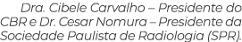 Dra  Cibele Carvalho   Presidente do CBR e Dr  Cesar Nomura   Presidente da Sociedade Paulista de Radiologia (SPR) 