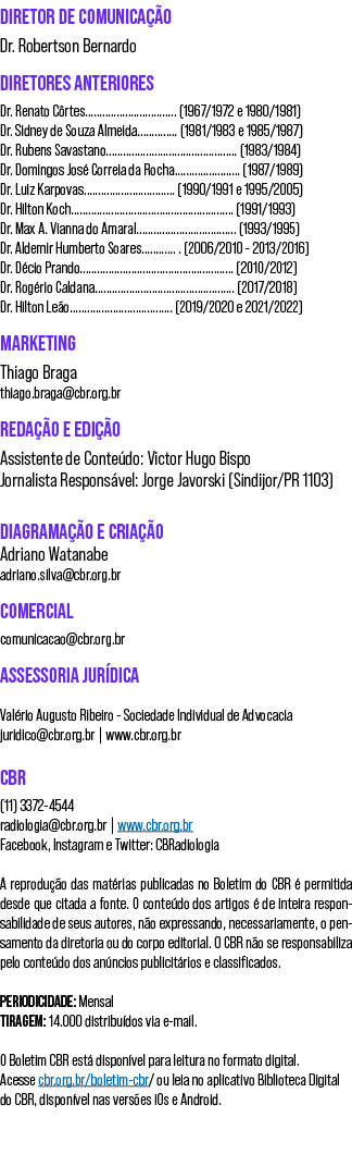 DIRETOR DE COMUNICAÇÃO Dr  Robertson Bernardo DIRETORES ANTERIORES Dr  Renato Côrtes                                    