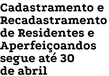 Cadastramento e Recadastramento de Residentes e Aperfeiçoandos segue até 30 de abril