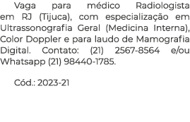 Vaga para médico Radiologista em RJ (Tijuca), com especialização em Ultrassonografia Geral (Medicina Interna), Color    