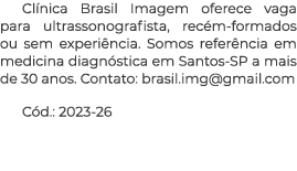 Clínica Brasil Imagem oferece vaga para ultrassonografista, recém-formados ou sem experiência  Somos referência em me   