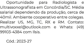 Oportunidade para Radiologista e Ultrassonografista em Concórdia SC  Média salarial dependendo da produção, cerca de    