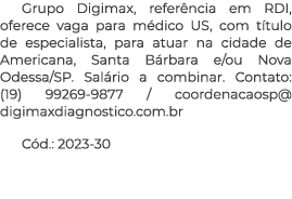 Grupo Digimax, referência em RDI, oferece vaga para médico US, com título de especialista, para atuar na cidade de Am   