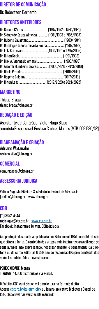 DIRETOR DE COMUNICAÇÃO Dr  Robertson Bernardo DIRETORES ANTERIORES Dr  Renato Côrtes                                    