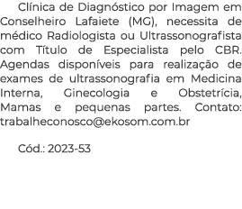 Clínica de Diagnóstico por Imagem em Conselheiro Lafaiete (MG), necessita de médico Radiologista ou Ultrassonografist   
