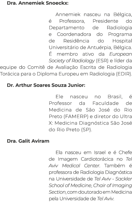 Dra  Annemiek Snoeckx: Annemiek nasceu na Bélgica, é Professora, Presidente do Departamento de Radiologia e Coordenad   