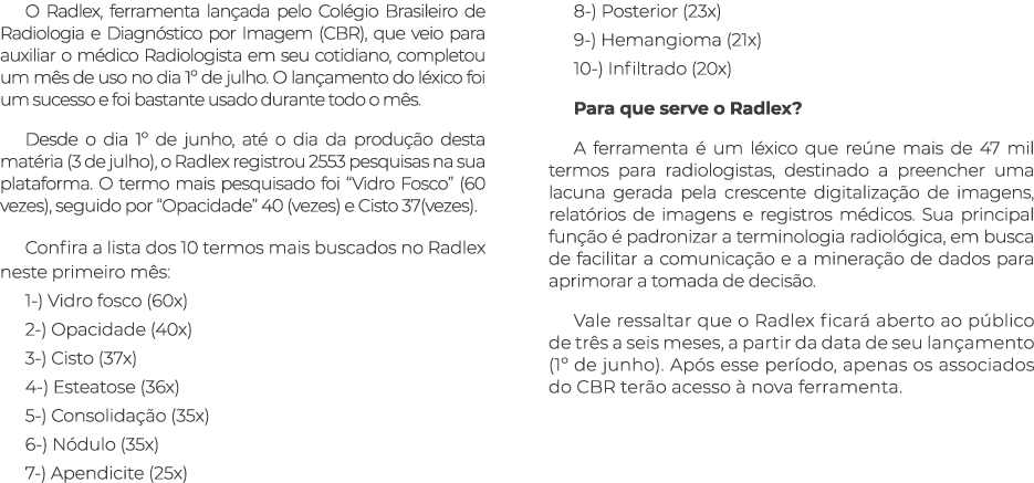 O Radlex, ferramenta lançada pelo Colégio Brasileiro de Radiologia e Diagnóstico por Imagem (CBR), que veio para auxi   