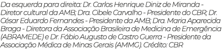 Da esquerda para direita: Dr  Carlos Henrique Diniz de Miranda - Diretor cultural da AMB; Dra  Cibele Carvalho - Pres   