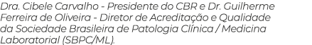 Dra  Cibele Carvalho - Presidente do CBR e Dr  Guilherme Ferreira de Oliveira - Diretor de Acreditação e Qualidade da   