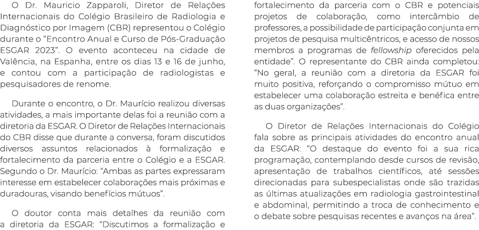 O Dr  Mauricio Zapparoli, Diretor de Relações Internacionais do Colégio Brasileiro de Radiologia e Diagnóstico por Im   