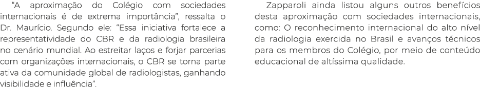  A aproximação do Colégio com sociedades internacionais é de extrema importância , ressalta o Dr  Maurício  Segundo e   
